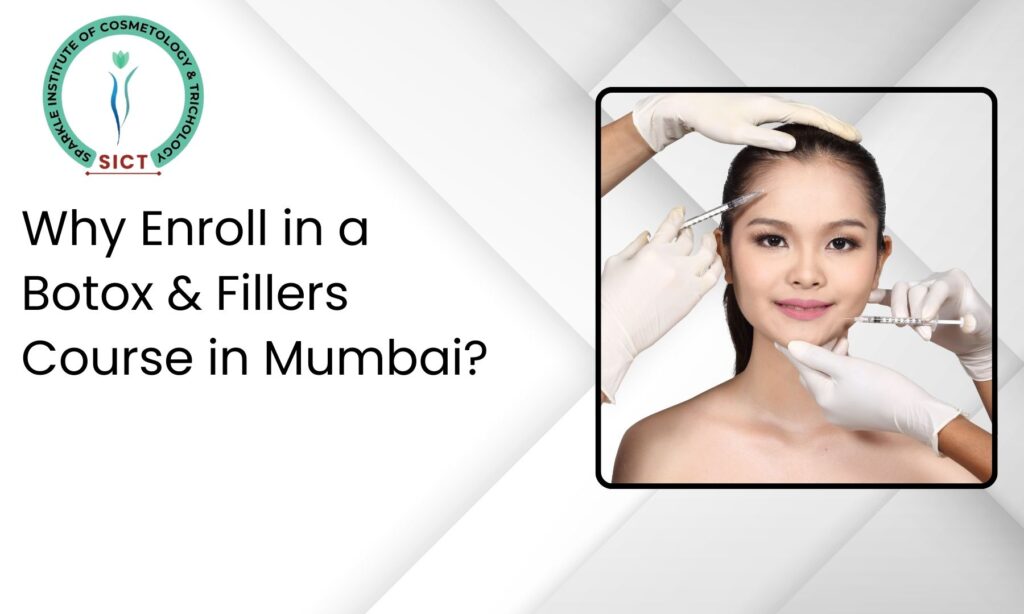 Why Enroll in a Botox & Fillers Course in Mumbai?